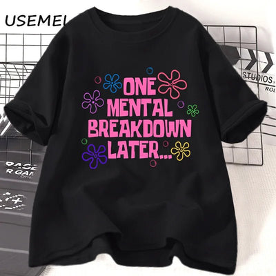 One Mental Breakdown Later T-shirts Women Men Cotton Casual Short Sleeve T Shirt Unisex Funny Graphic T Shirts Streetwear Tees - TheGlamTrend14:193black t shirt;5:361385black t shirtLOne Mental Breakdown Later T-shirts Women Men Cotton Casual Short Sleeve T Shirt Unisex Funny Graphic T Shirts Streetwear Tees