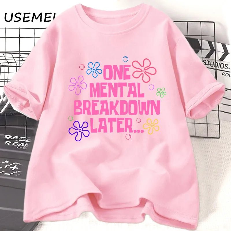 One Mental Breakdown Later T-shirts Women Men Cotton Casual Short Sleeve T Shirt Unisex Funny Graphic T Shirts Streetwear Tees - TheGlamTrend14:1052pink t shirt;5:100014064pink t shirtSOne Mental Breakdown Later T-shirts Women Men Cotton Casual Short Sleeve T Shirt Unisex Funny Graphic T Shirts Streetwear Tees