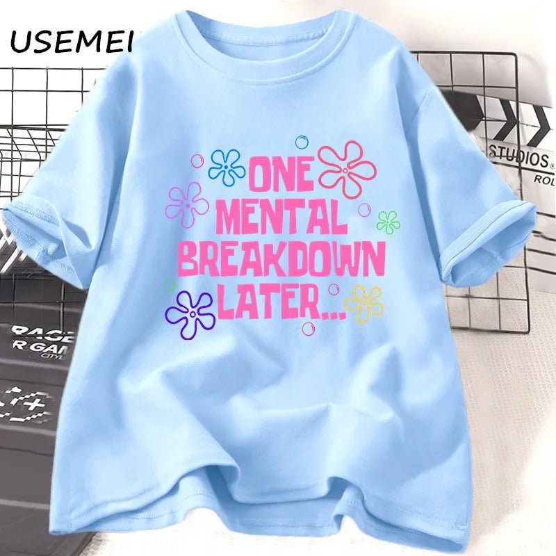 One Mental Breakdown Later T-shirts Women Men Cotton Casual Short Sleeve T Shirt Unisex Funny Graphic T Shirts Streetwear Tees - TheGlamTrend14:1254sky blue t shirt;5:4182sky blue t shirtXXLOne Mental Breakdown Later T-shirts Women Men Cotton Casual Short Sleeve T Shirt Unisex Funny Graphic T Shirts Streetwear Tees