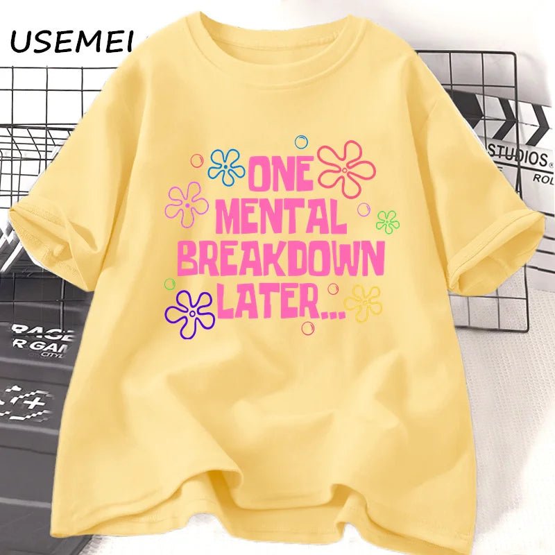 One Mental Breakdown Later T-shirts Women Men Cotton Casual Short Sleeve T Shirt Unisex Funny Graphic T Shirts Streetwear Tees - TheGlamTrend14:366yellow t shirt;5:361385yellow t shirtLOne Mental Breakdown Later T-shirts Women Men Cotton Casual Short Sleeve T Shirt Unisex Funny Graphic T Shirts Streetwear Tees